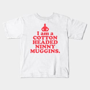 Elf Quote - I am a Cotton Headed Ninny Muggins (Red) Kids T-Shirt